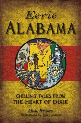Alan N. Brown, Brown - Eerie Alabama: Chilling Tales from the Heart of Dixie, Häftad