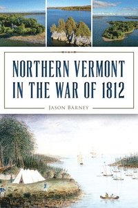 bokomslag Northern Vermont in the War of 1812