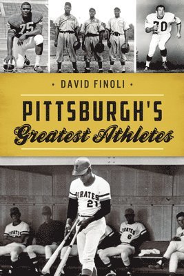 Pittsburgh's Greatest Athletes 1