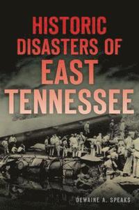 bokomslag Historic Disasters of East Tennessee