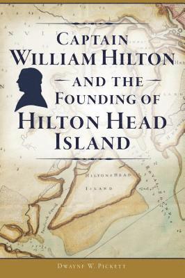 bokomslag Captain William Hilton and the Founding of Hilton Head Island