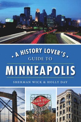 bokomslag A History Lover's Guide to Minneapolis