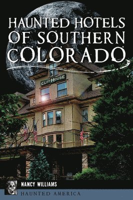 Haunted Hotels of Southern Colorado 1