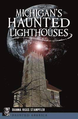 bokomslag Michigan's Haunted Lighthouses