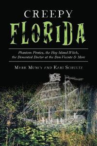 bokomslag Creepy Florida: Phantom Pirates, the Hog Island Witch, the DeMented Doctor at the Don Vicente and More