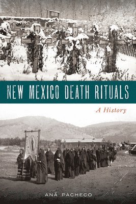 Ana Pacheco - New Mexico Death Rituals: A History, Häftad