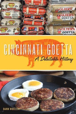 bokomslag Cincinnati Goetta: A Delectable History