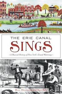 bokomslag The Erie Canal Sings: A Musical History of New York's Grand Waterway