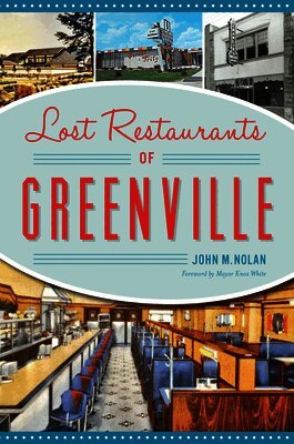 John M. Nolan - Lost Restaurants of Greenville, Häftad