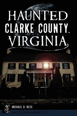 Denver Michaels - Haunted Clarke County, Virginia, Häftad