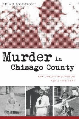 Brian Johnson - Murder in Chisago County: The Unsolved Johnson Family Mystery, Häftad