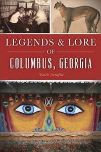 bokomslag Legends and Lore of Columbus, Georgia