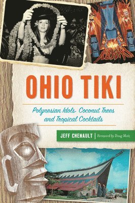 Ohio Tiki: Polynesian Idols, Coconut Trees and Tropical Cocktails 1