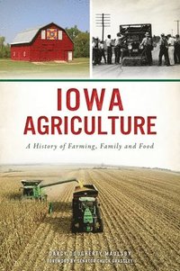 bokomslag Iowa Agriculture: A History of Farming, Family and Food