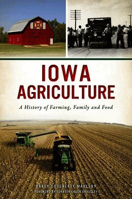 Darcy Dougherty-Maulsby - Iowa Agriculture: A History of Farming, Family and Food, Häftad