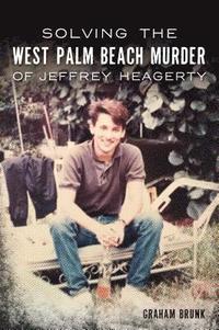 bokomslag Solving the West Palm Beach Murder of Jeffrey Heagerty