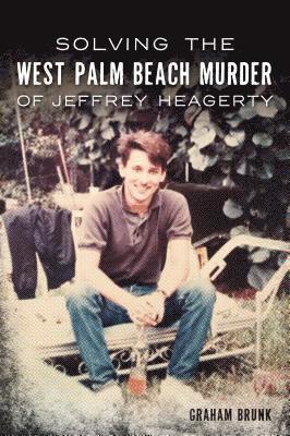 Solving the West Palm Beach Murder of Jeffrey Heagerty 1