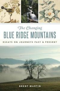 bokomslag The Changing Blue Ridge Mountains: Essays on Journeys Past and Present