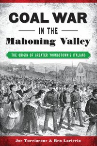 bokomslag Coal War in the Mahoning Valley: The Origin of Greater Youngstown's Italians