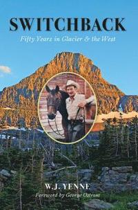 bokomslag Switchback: Fifty Years in Glacier and the West