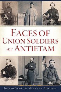 bokomslag Faces of Union Soldiers at Antietam