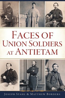 bokomslag Faces of Union Soldiers at Antietam