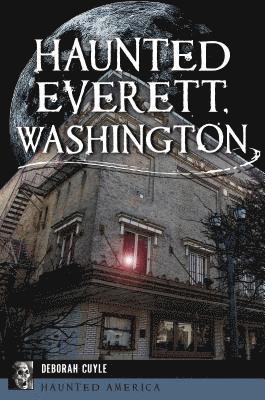 Haunted Everett, Washington 1