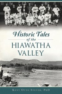 bokomslag Historic Tales Of The Hiawatha Valley