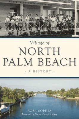 bokomslag Village of North Palm Beach: A History