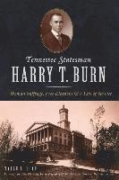 bokomslag Tennessee Statesman Harry T. Burn: Woman Suffrage, Free Elections and a Life of Service