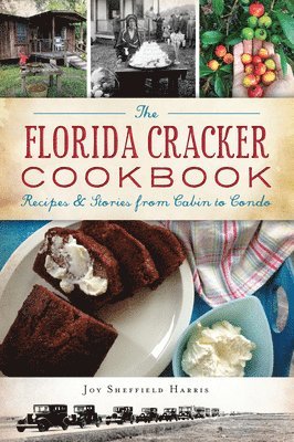 bokomslag The Florida Cracker Cookbook: Recipes and Stories from Cabin to Condo