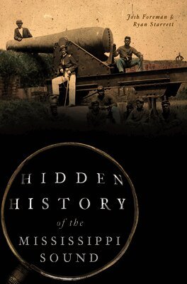 Josh Foreman, Ryan Starrett - Hidden History of the Mississippi Sound, Häftad