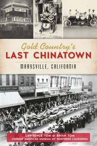 bokomslag Gold Country's Last Chinatown: Marysville, California