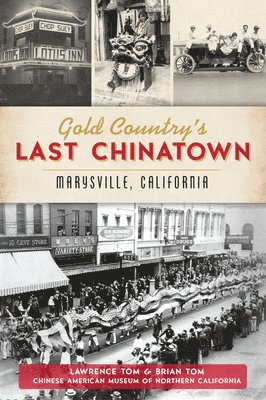 Gold Country's Last Chinatown: Marysville, California 1