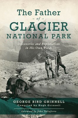 bokomslag The Father of Glacier National Park