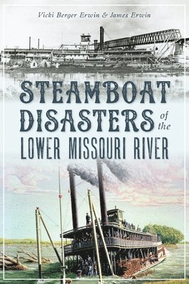 bokomslag Steamboat Disasters of the Lower Missouri River