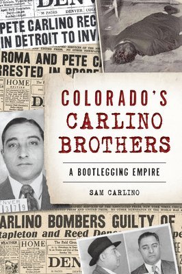 bokomslag Colorado's Carlino Brothers: A Bootlegging Empire