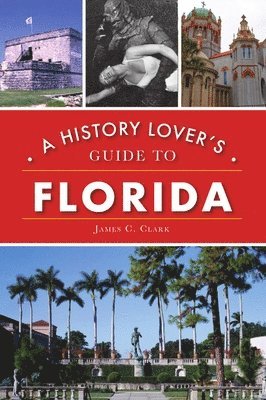 bokomslag A History Lover's Guide to Florida