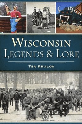 Tea Krulos - Wisconsin Legends & Lore, Häftad