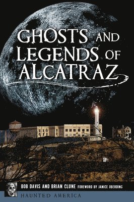 Brian Clune, Bob Davis - Ghosts and Legends of Alcatraz, Häftad