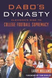 bokomslag Dabo's Dynasty: Clemson's Rise to College Football Supremacy