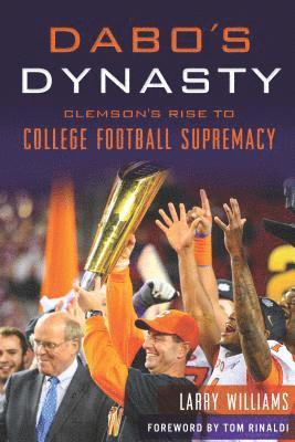 Dabo's Dynasty: Clemson's Rise to College Football Supremacy 1