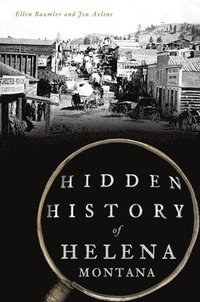 bokomslag Hidden History of Helena, Montana