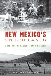 bokomslag New Mexico's Stolen Lands: A History of Racism, Fraud and Deceit