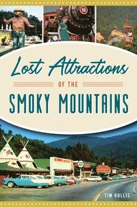 bokomslag Lost Attractions of the Smoky Mountains