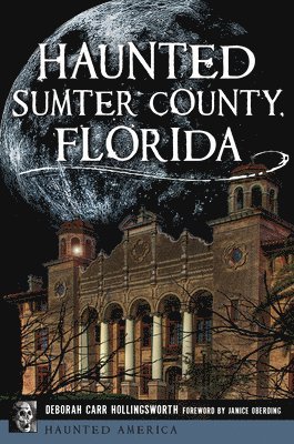 Deborah Carr- Hollingsworth - Haunted Sumter County, Florida, Häftad