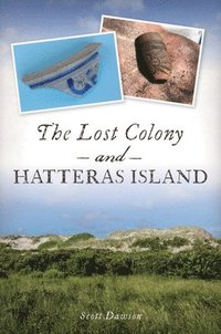 bokomslag The Lost Colony and Hatteras Island
