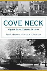 bokomslag Cove Neck: Oyster Bay's Historic Enclave