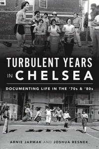 bokomslag Turbulent Years in Chelsea: Documenting Life in the 70s and 80s