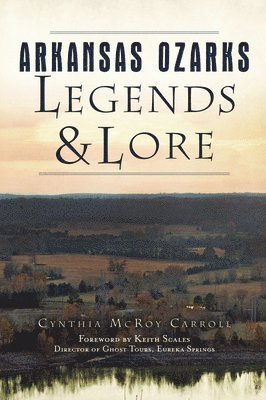 Cindy Carroll - Arkansas Ozarks Legends & Lore, Häftad